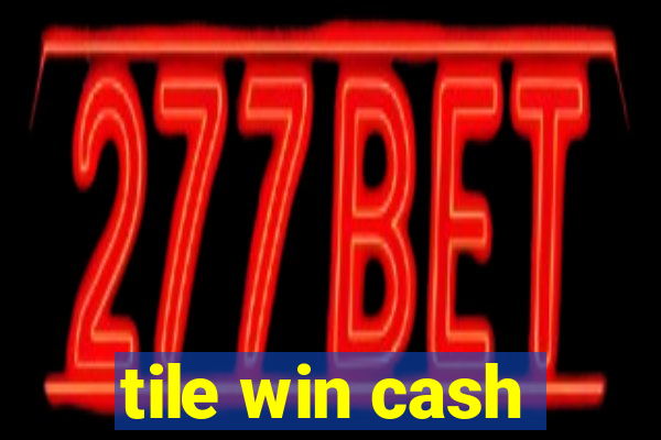 tile win cash